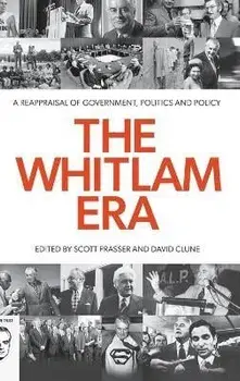 The Whitlam Era: A Reappraisal of Government, Politics and Policy, Hardcover/Scott Prasser