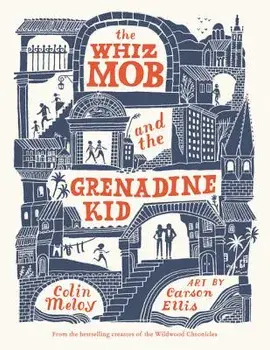 The Whiz Mob and the Grenadine Kid, Paperback/Colin Meloy