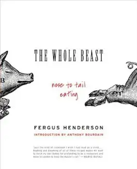 The Whole Beast: Nose to Tail Eating, Paperback/Fergus Henderson