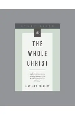 The Whole Christ Study Guide - Ligonier Ministries
