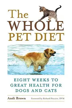 The Whole Pet Diet: Eight Weeks to Great Health for Dogs and Cats, Paperback/Andi Brown
