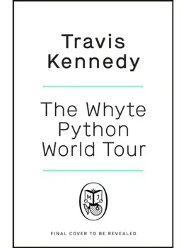 The Whyte Python World Tour, Paperback/Travis Kennedy