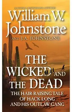 The Wicked and the Dead - William W. Johnstone