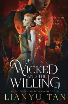 The Wicked and the Willing: An F/F Gothic Horror Vampire Novel, Paperback/Lianyu Tan