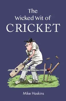 The Wicked Wit of Cricket, Hardback/***