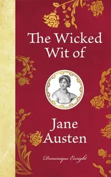 The Wicked Wit of Jane Austen, Hardback/Dominique Enright