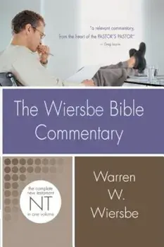 The Wiersbe Bible Commentary: New Testament: The Complete New Testament in One Volume, Hardcover/Warren W. Wiersbe