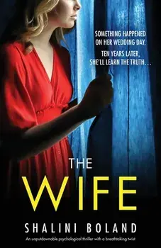 The Wife: An unputdownable psychological thriller with a breathtaking twist, Paperback/Shalini Boland