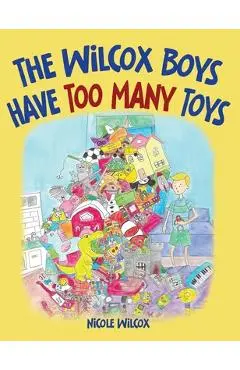 The Wilcox Boys Have Too Many Toys - Nicole Wilcox