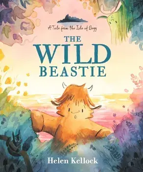 The Wild Beastie: A Tale from the Isle of Begg, Hardback/Helen Kellock