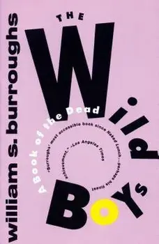 The Wild Boys: A Book of the Dead, Paperback/William S. Burroughs