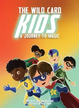 The Wild Card Kids: A Journey to Magic, Hardcover/Hope King