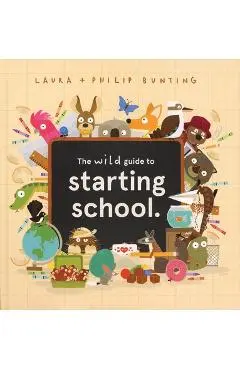 The Wild Guide to Starting School - Laura Bunting
