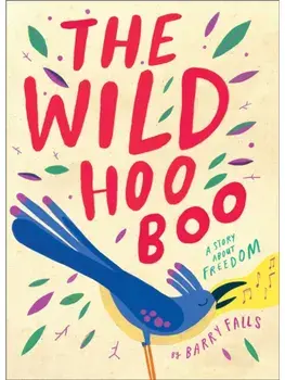 The Wild HooBoo. A Story About Freedom, Hardback/Barry Falls