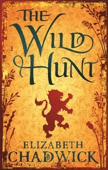 The Wild Hunt. Book 1 in the Wild Hunt series, Paperback/Elizabeth Chadwick
