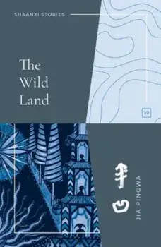 The Wild Land, Paperback/Jia Pingwa