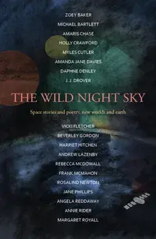 The Wild Night Sky. space stories and poetry, new worlds and earth, Paperback/Margaret Royall