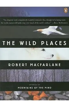 The Wild Places - Robert Macfarlane