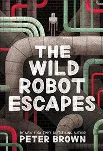 The Wild Robot Escapes, Library Binding/Peter Brown