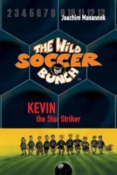 The Wild Soccer Bunch, Book 1, Kevin the Star Striker, Paperback/Joachim Masannek
