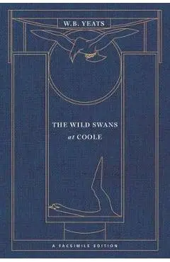 The Wild Swans at Coole: A Facsimile Edition - William Butler Yeats