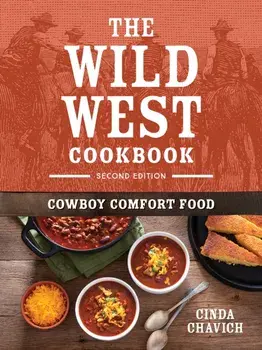 The Wild West Cookbook. Cowboy Comfort Food, 2 ed, Paperback/Cinda Chavich