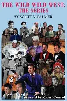 The Wild Wild West: The Series, Hardcover/Scott V. Palmer