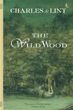 The Wild Wood, Paperback/Charles De Lint