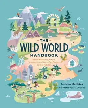 The Wild World Handbook: Habitats, Paperback/Andrea Debbink