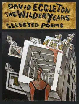 The Wilder Years. Selected poems, Hardback/David Eggleton