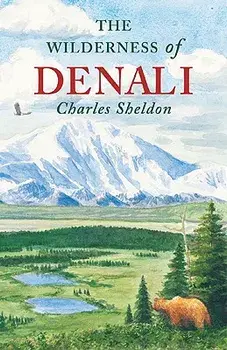 The Wilderness of Denali, Paperback/Charles Sheldon