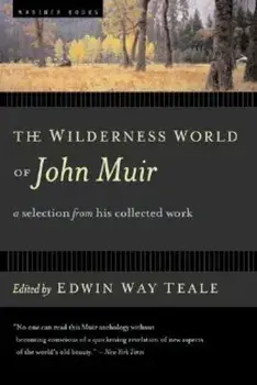 The Wilderness World of John Muir, Paperback/Edwin Way Teale