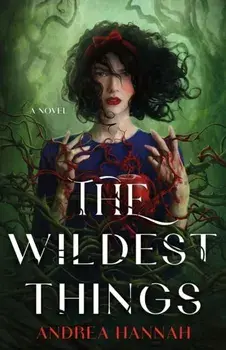 The Wildest Things, Hardback/Andrea Hannah