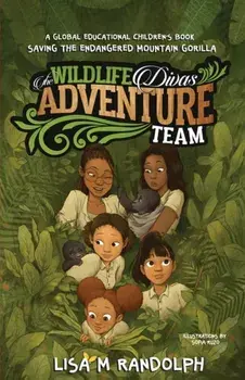 The Wildlife Divas Adventure Team: Saving the Endangered Mountain Gorilla, Paperback/Lisa M. Randolph