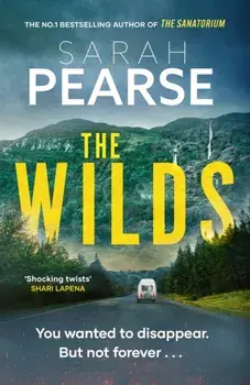 The Wilds. The thrilling new mystery from the bestselling author of The Sanatorium, Hardback/Sarah Pearse