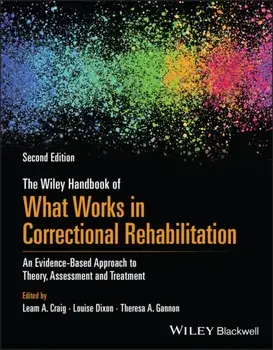 The Wiley Handbook of What Works in Correctional Rehabilitation. An Evidence-Based Approach to Theory, Assessment and Treatment, 2 ed, Paperback/***