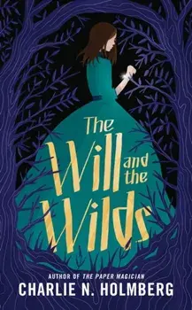 The Will and the Wilds, Paperback/Charlie N. Holmberg