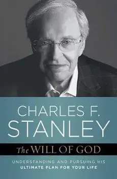 The Will of God: Understanding and Pursuing His Ultimate Plan for Your Life, Paperback/Charles F. Stanley
