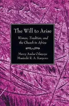 The Will to Arise - Mercy A. Oduyoye