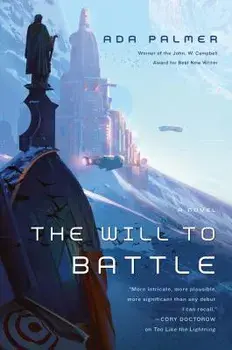 The Will to Battle: Book 3 of Terra Ignota, Paperback/Ada Palmer