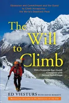 The Will to Climb: Obsession and Commitment and the Quest to Climb Annapurna--The World's Deadliest Peak, Paperback/Ed Viesturs