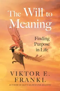 The Will to Meaning. Finding Purpose in Life, Main, Paperback/Viktor E. Frankl