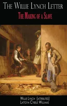 The Willie Lynch Letter: The Making of a Slave, Hardcover/Willie Lynch