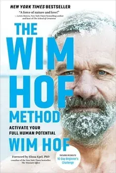The Wim Hof Method: Activate Your Full Human Potential, Paperback/Wim Hof