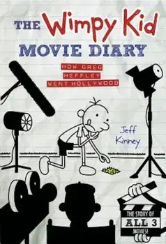The Wimpy Kid Movie Diary: How Greg Heffley Went Hollywood, Hardcover/Jeff Kinney
