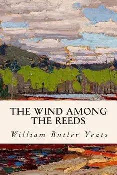 The Wind Among the Reeds, Paperback/William Butler Yeats