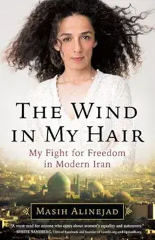The Wind in My Hair: My Fight for Freedom in Modern Iran, Hardcover/Masih Alinejad