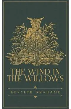 The Wind in the Willows: The Original 1908 Edition - Grahame Grahame