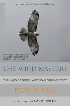The Wind Masters: The Lives of North American Birds of Prey, Paperback/Pete Dunne