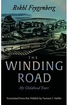 The Winding Road: My Childhood Years - Rokhl Feygenberg